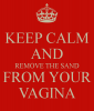 keep-calm-and-remove-the-sand-from-your-vagina-6.png