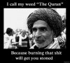 i_call_my_weed_the_quran.jpg