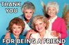 golden-girls-ty-for-being-a-friend.jpg