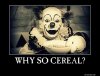 why_so_cereal__by_tuckerkakashi-d5cvjgq.jpg