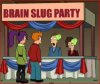 Brain_Slug_Party.JPG.jpeg