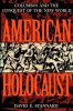 American Holocaust_ The Conquest of the New World - David E. Stannard.jpg