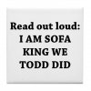 i_am_sofa_king_re_todd_did_tile_coaster.jpg