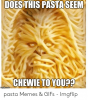 does-this-pasta-seem-chewie-to-you-mgfip-com-pasta-memes-49496896.png
