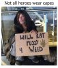not-all-heroes-wear-capes-will-eat-russy-weed-tag-17182520 (2).jpg