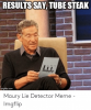 results-say-tube-steak-lin-maury-imgflip-com-maury-lie-detector-50338770.png