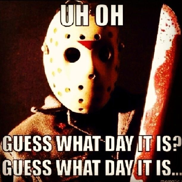 161301-Guess-What-Day-It-Is-Friday-The-13th.jpg