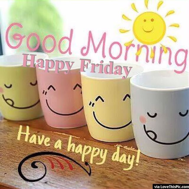 210690-Good-Morning-Happy-Friday-Have-A-Happy-Day.jpg