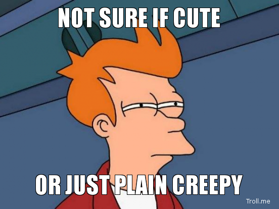 not-sure-if-cute-or-just-plain-creepy.jpg