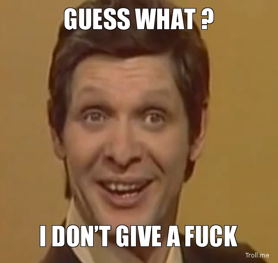1362843564_guess-what-i-dont-give-a-fuck.jpg